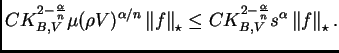 $\displaystyle C
K_{B,V}^{2-\frac{\alpha}{n}}\mu(\rho
V)^{\alpha/n}\left\Vert f\...
...\leq C K_{B,V}^{2-\frac{\alpha}{n}}
s^{\alpha}\left\Vert f\right\Vert _{\star}.$