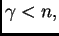 $ \gamma<n,$