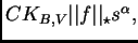 $ CK_{B,V}\vert\vert f\vert\vert _{\star}s^{\alpha},$
