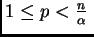 $ 1\leq p<\frac n{\alpha}\; $