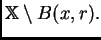 $ \mathbb{X}\setminus B(x,r).$