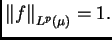 $ \left\Vert f\right\Vert _{L^p(\mu)}=1.$