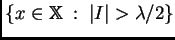 $\displaystyle \left\{x\in\mathbb{X}\; :\; \left\vert I\right\vert >\lambda/2\right\}$