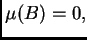 $ \mu(B)=0,$