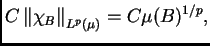 $\displaystyle C\left\Vert\chi_B\right\Vert _{L^p(\mu)}=C\mu(B)^{1/p},$