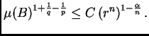 $\displaystyle \mu(B)^{1+\frac{1}{q}-\frac{1}{p}}\leq
 C\left(r^n\right)^{1-\frac{\alpha}{n}}.$
