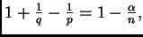 $ 1+\frac{1}{q}-\frac{1}{p}=1-\frac{\alpha}{n},$