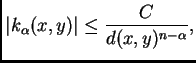 $\displaystyle \vert k_{\alpha}(x,y)\vert\le \frac{C}{d(x,y)^{n-\alpha}},$