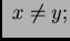 $\displaystyle \; x\neq y;$